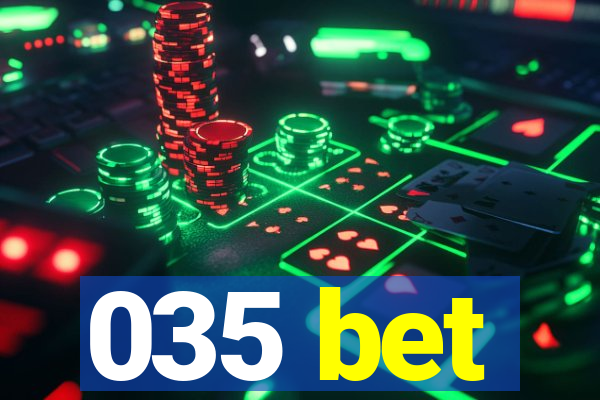 035 bet